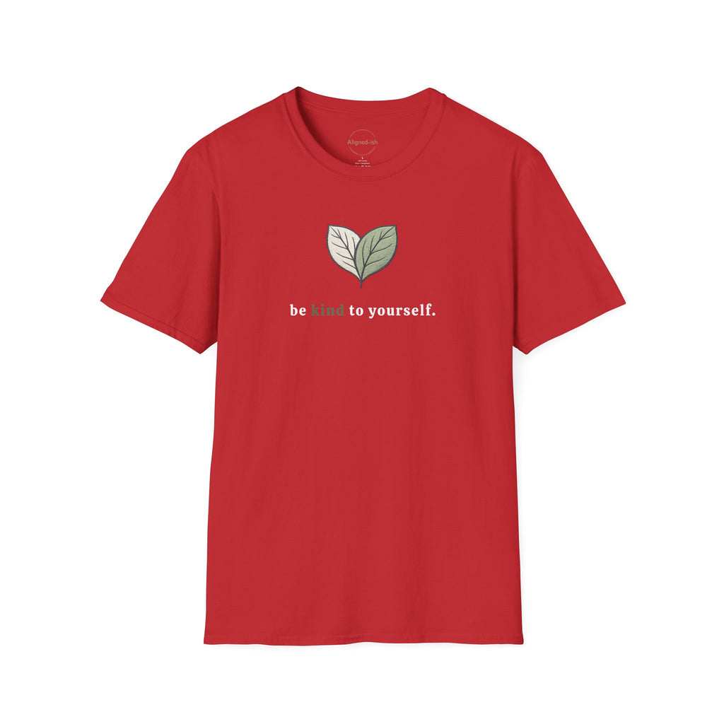 Be Kind To Yourself T-shirt