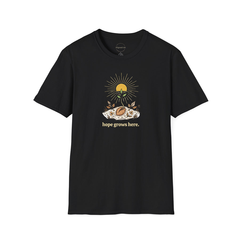 Hope Grows Here T-shirt
