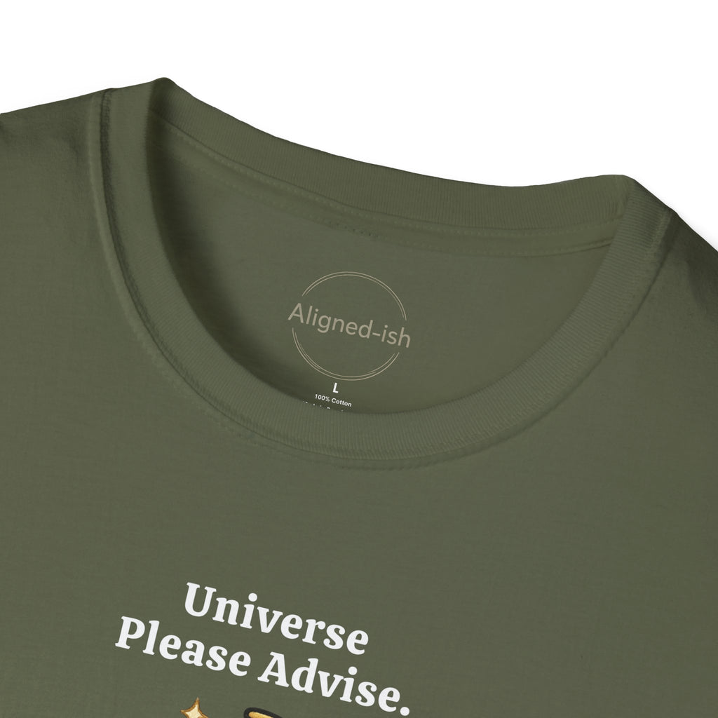 Universe Please Advise T-shirt
