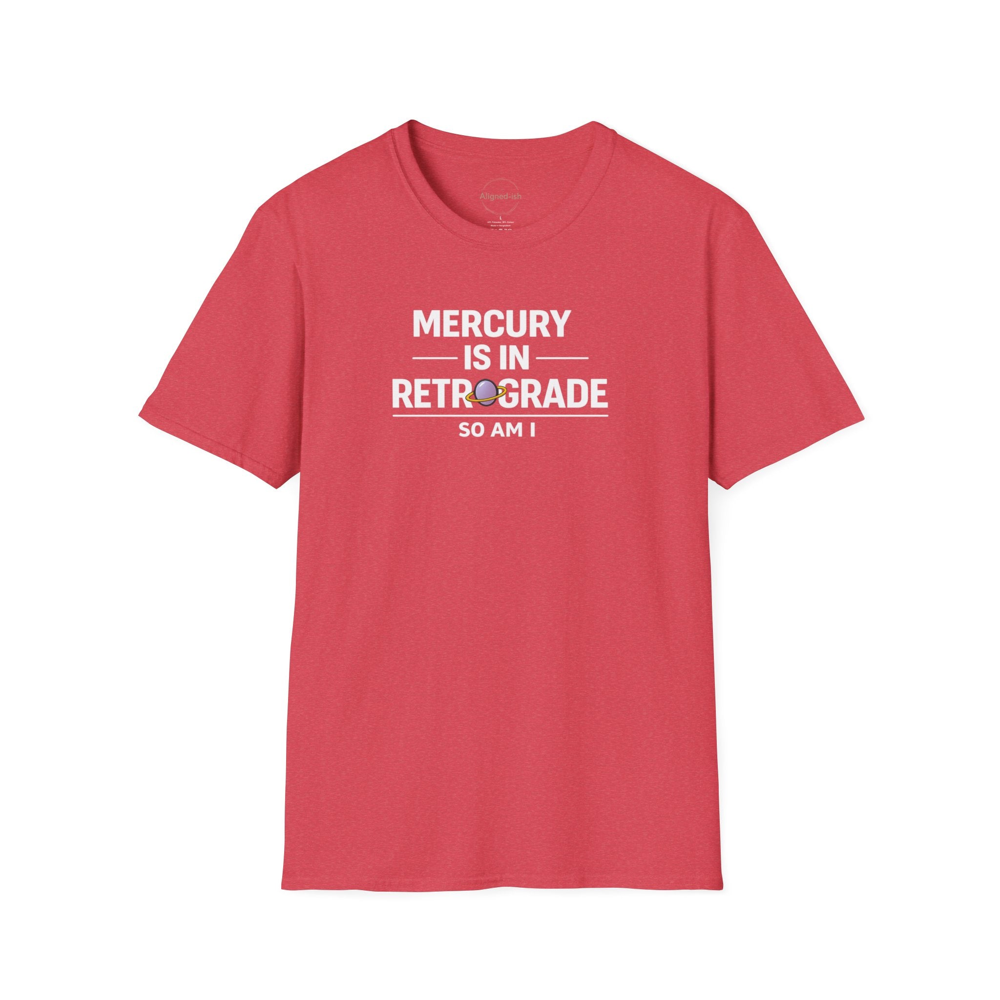 Mercury Is In Retrograde So Am I T-shirt