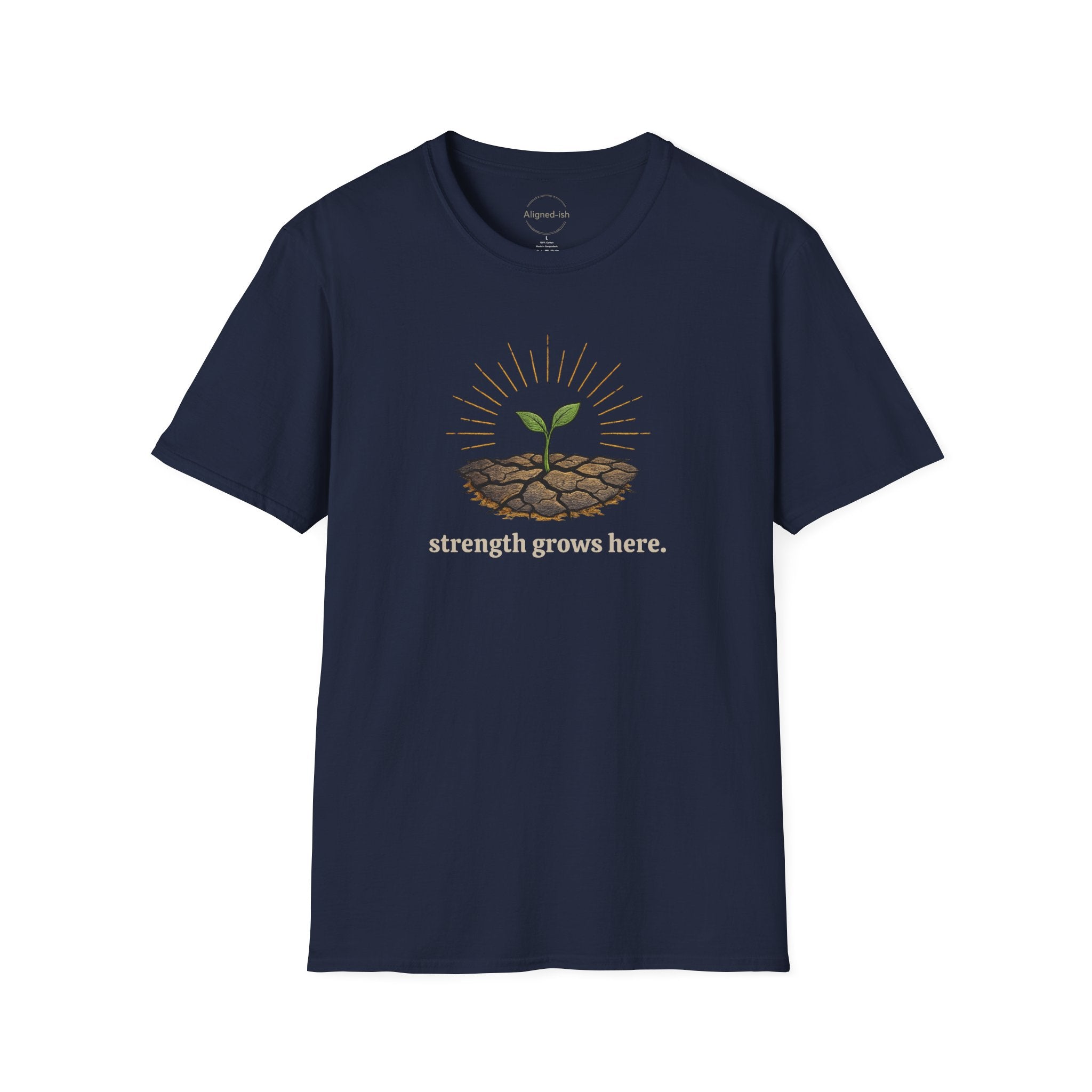 Strength Grows Here T-shirt