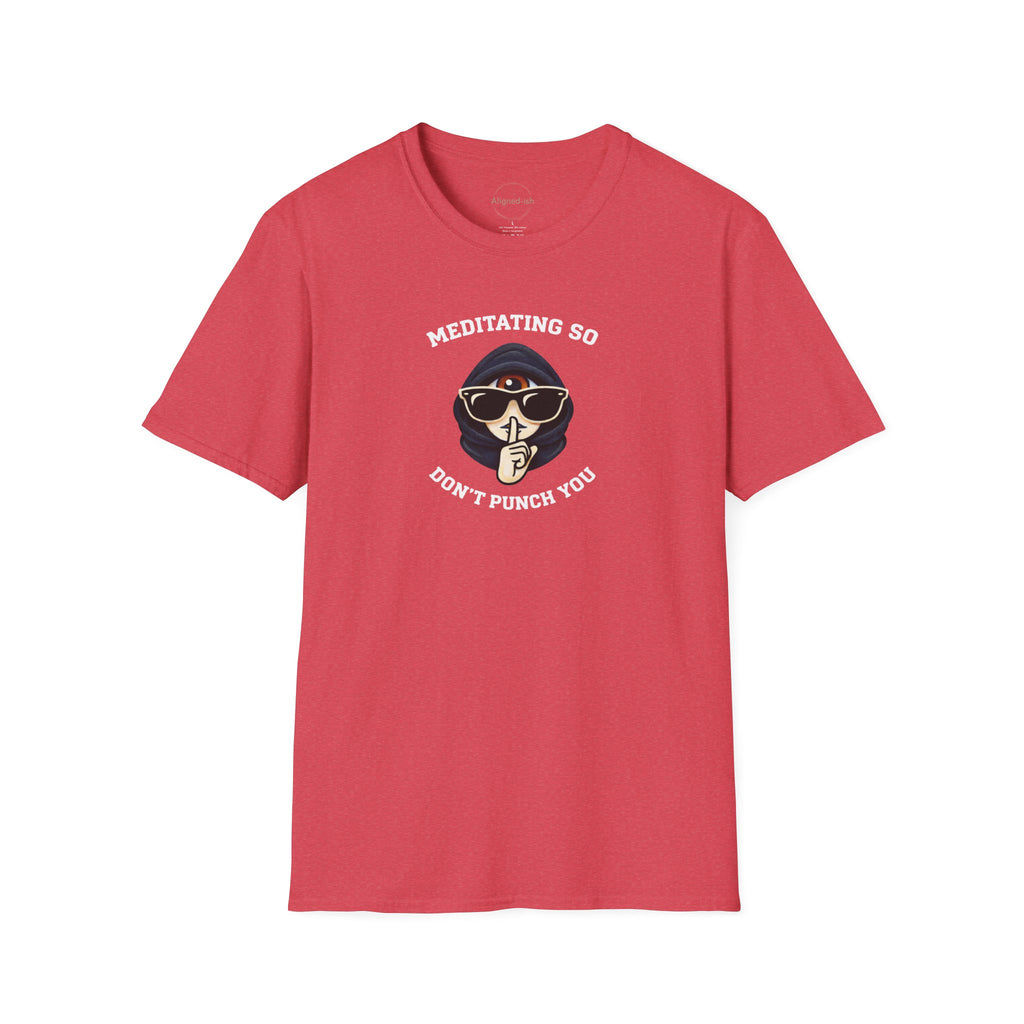 Meditating So I Don't Punch You T-shirt