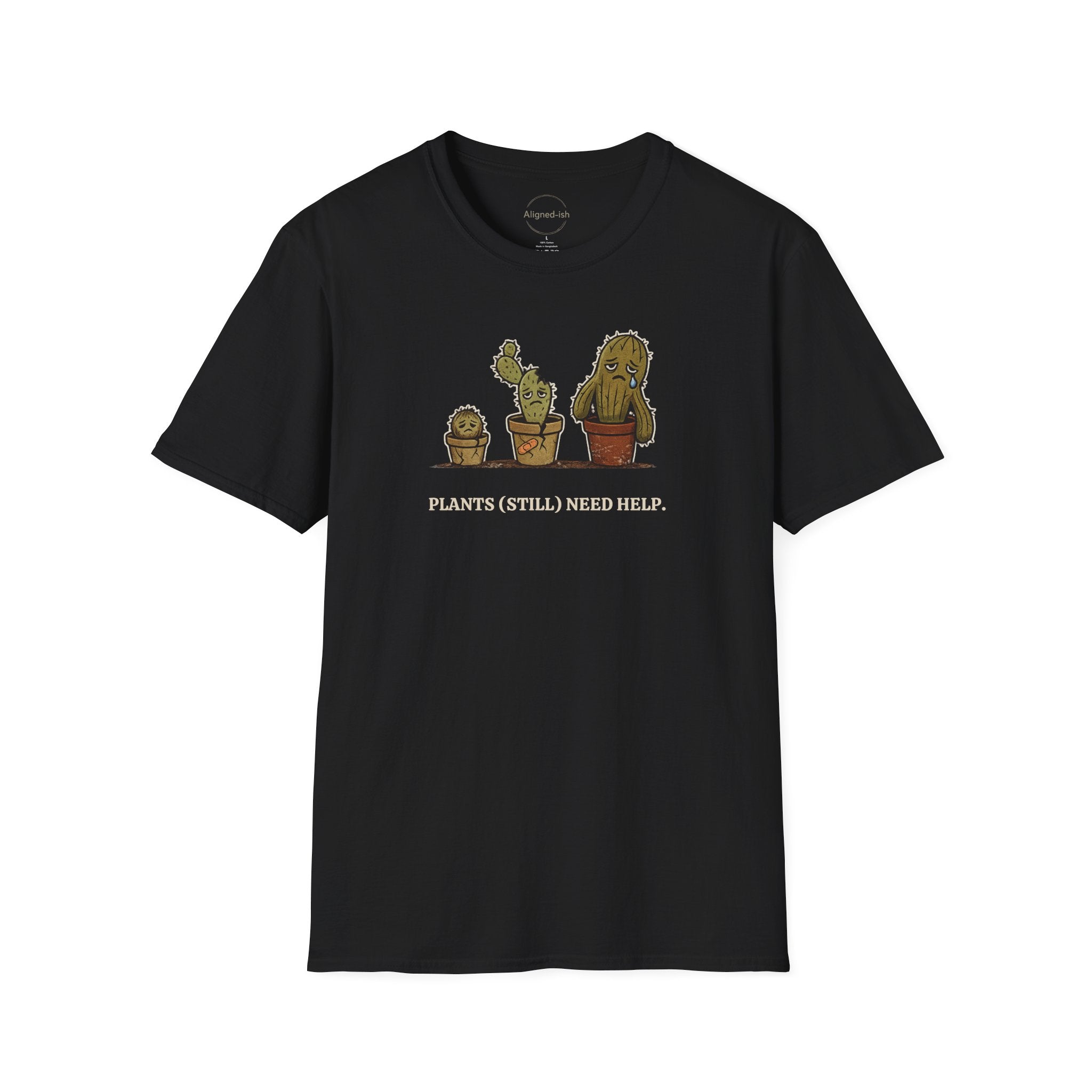 Plants Still Need Help T-shirt