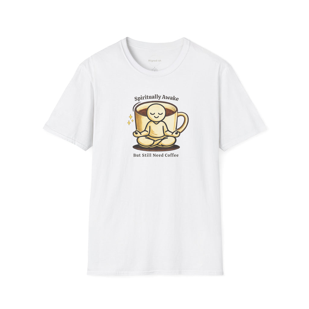 Spiritually Awake But Still Need Coffee T-Shirt