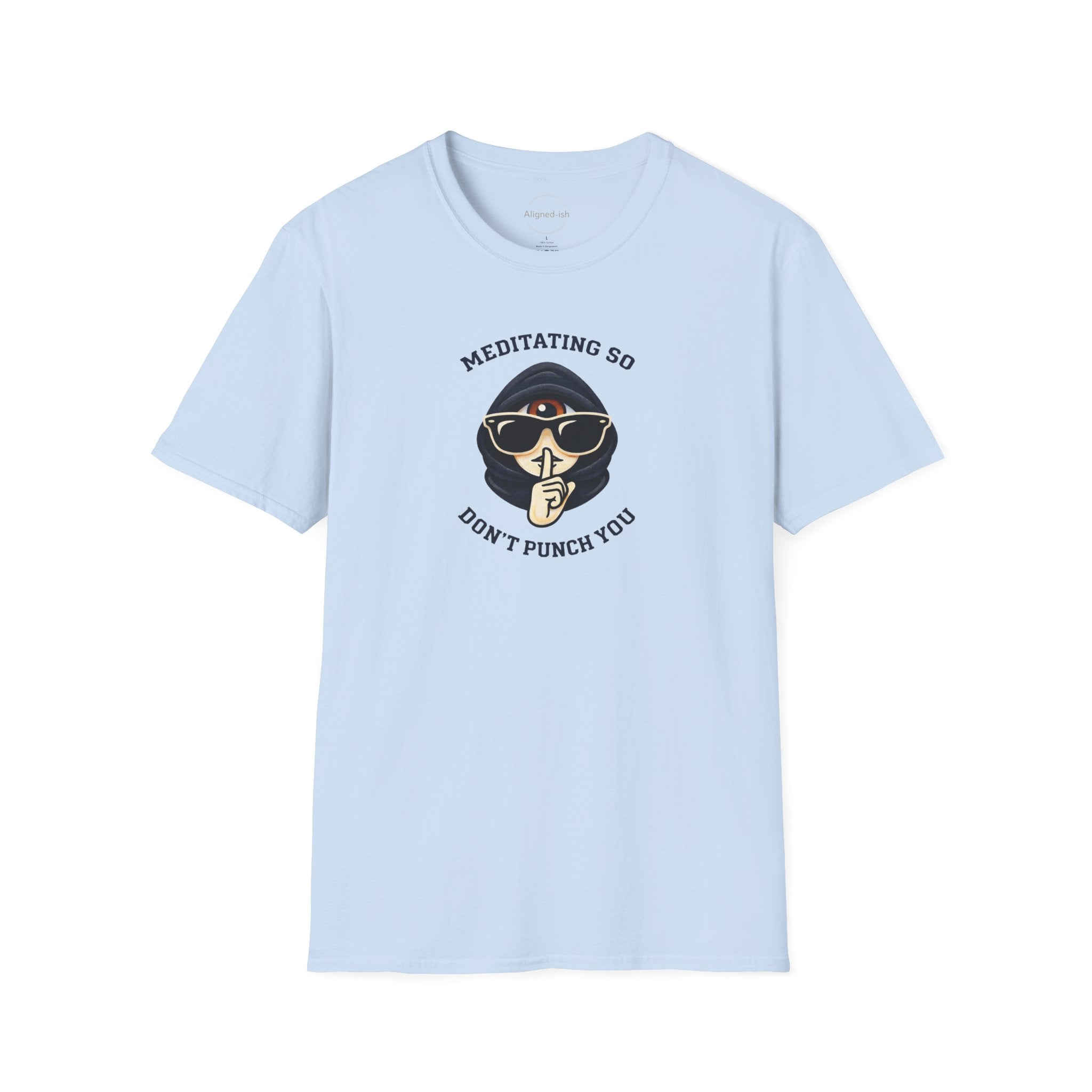 Meditating So I Don't Punch You T-shirt