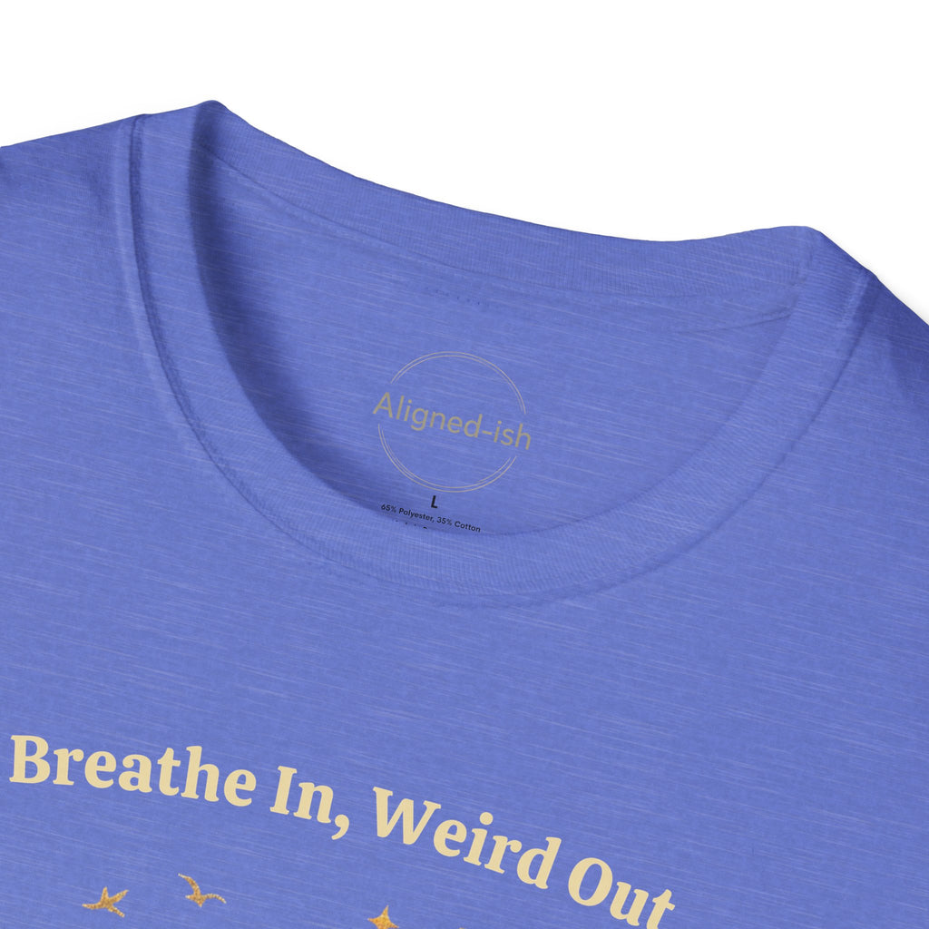 Breathe In, Weird Out T-shirt