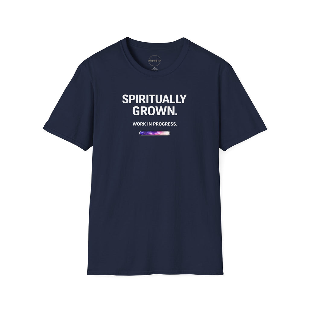 Spiritually Grown Work In Progress T-shirt