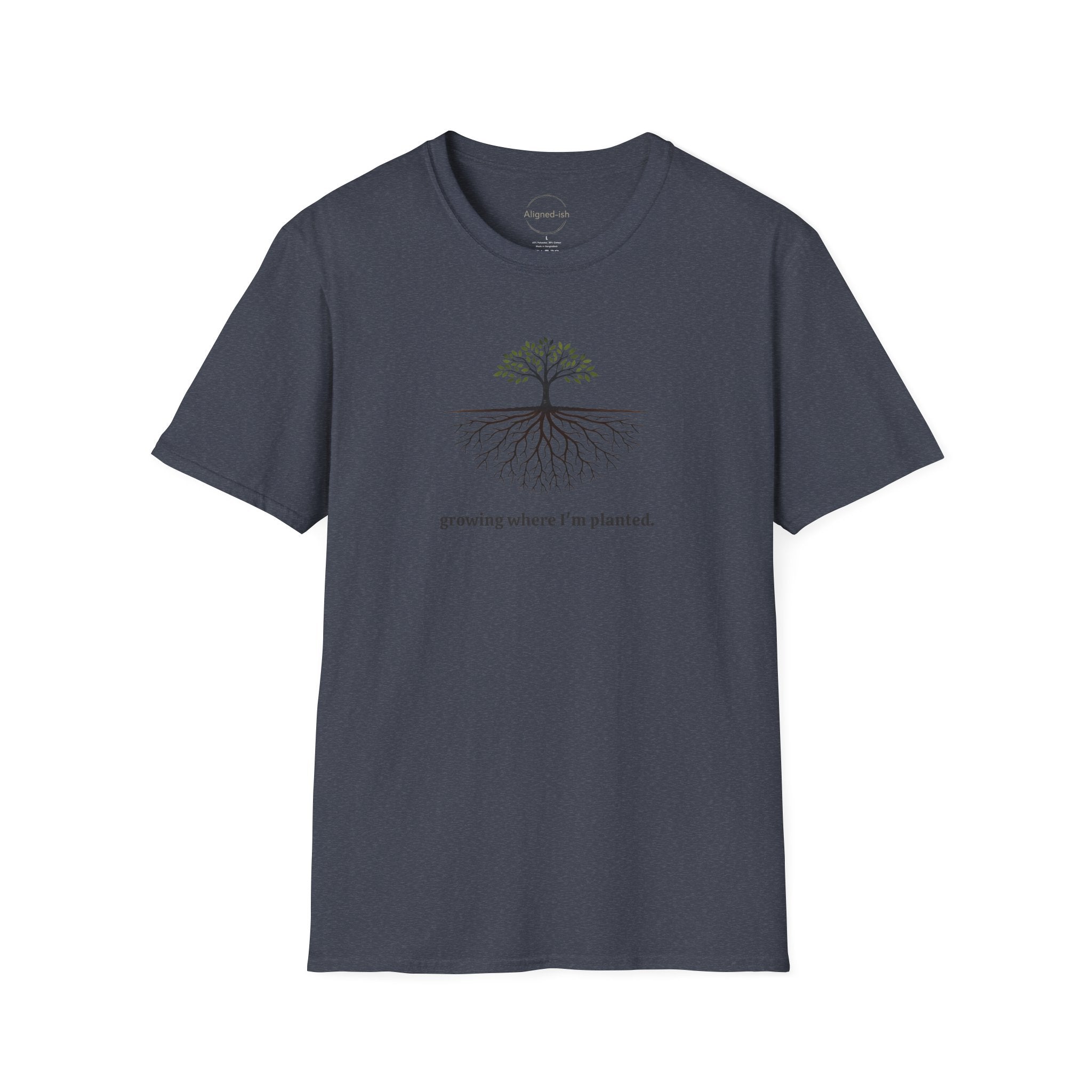 Growing Where I'm Planting T-shirt