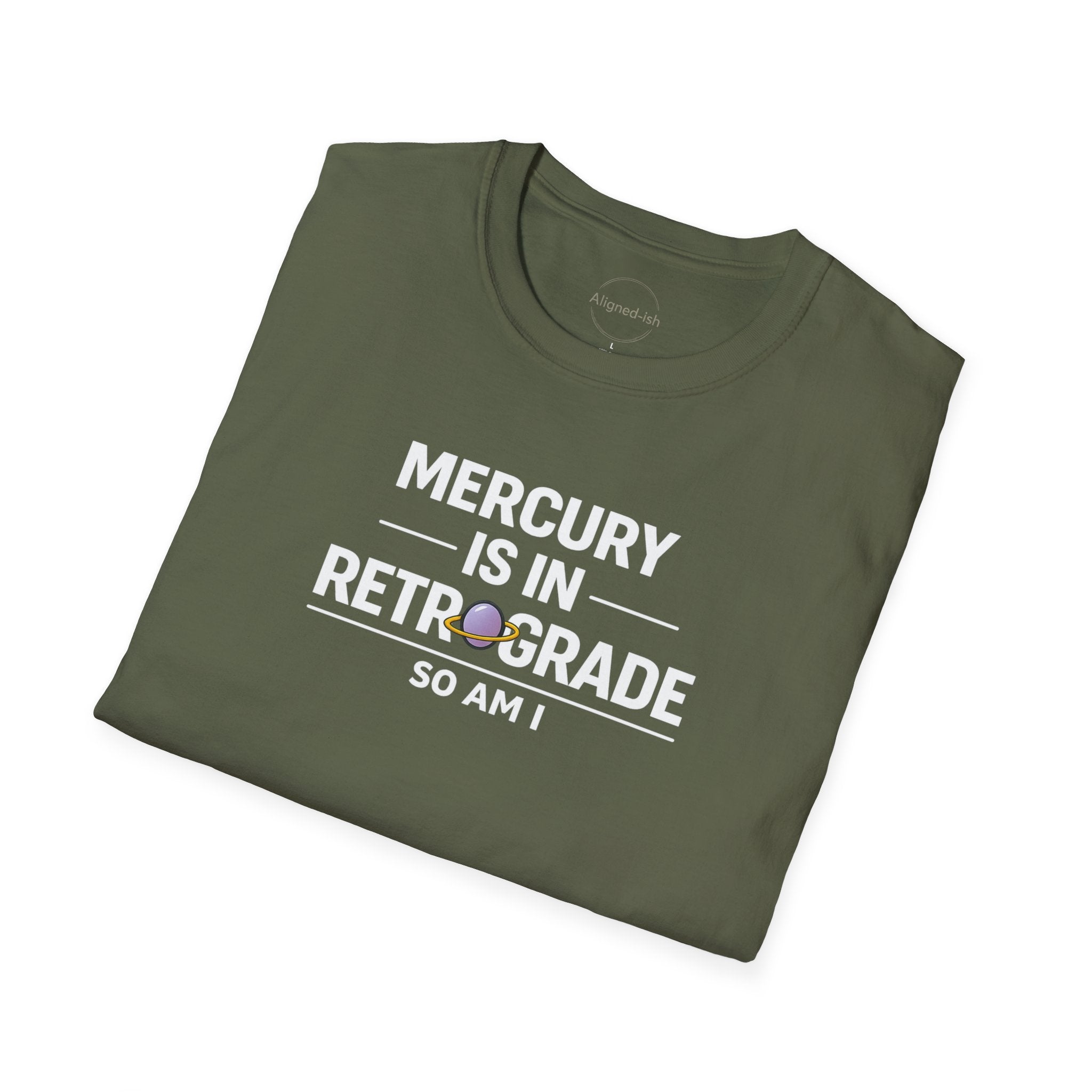 Mercury Is In Retrograde So Am I T-shirt