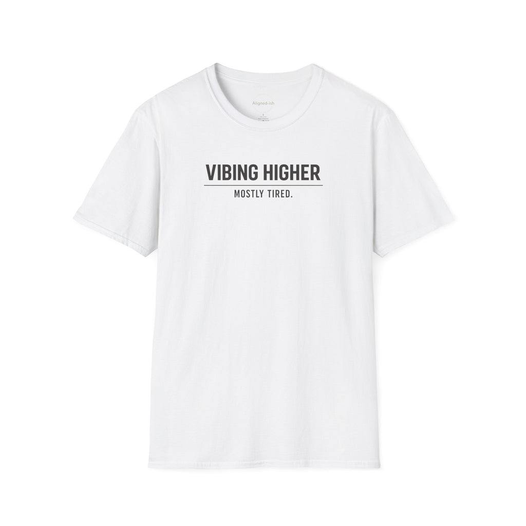 Vibing Higher Mostly Tired T-shirt