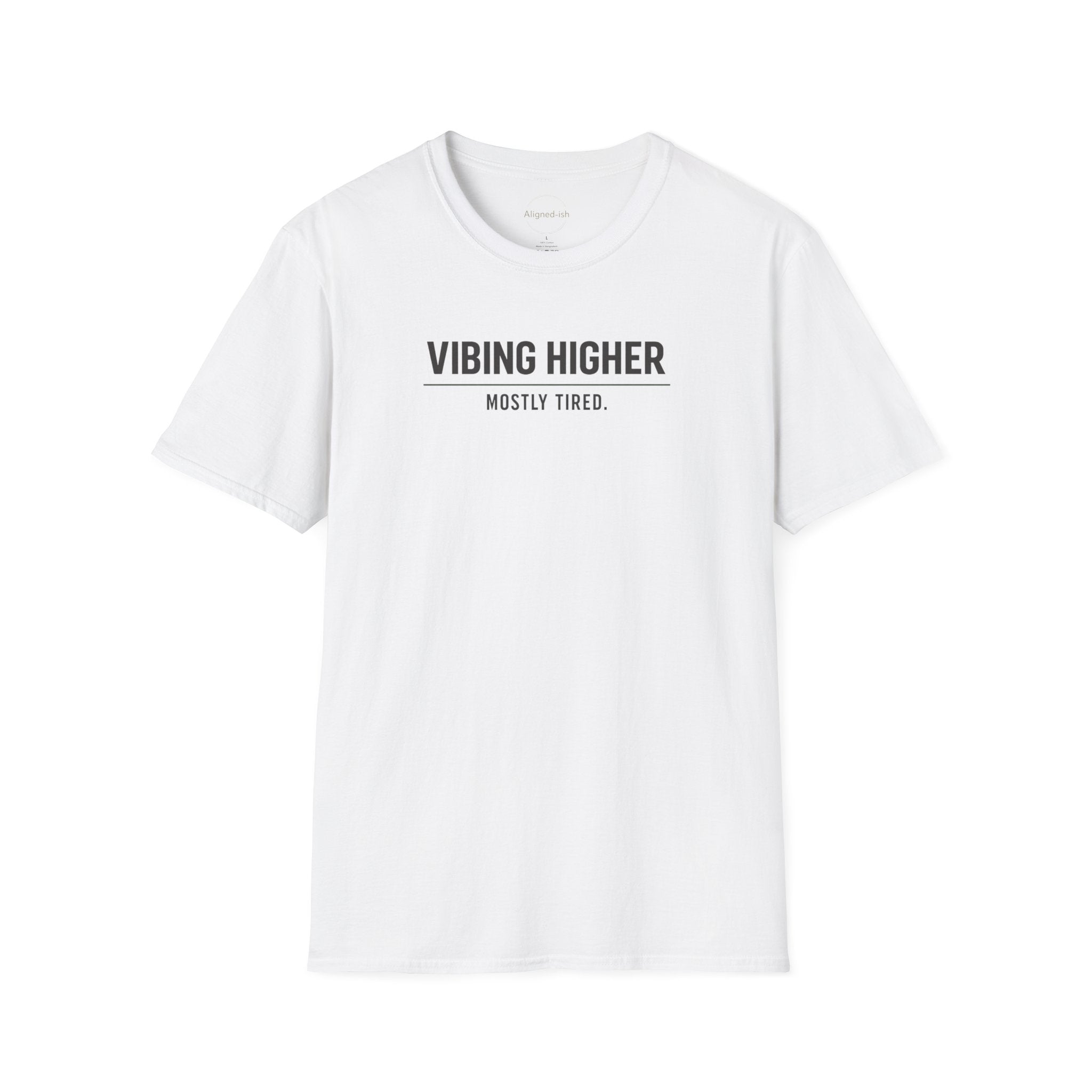 Vibing Higher Mostly Tired T-shirt