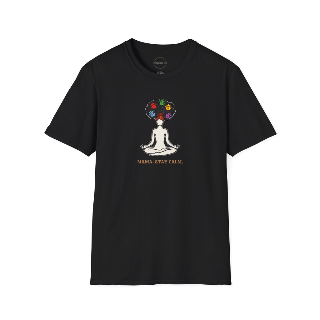 Mama Stay Calm T-Shirts