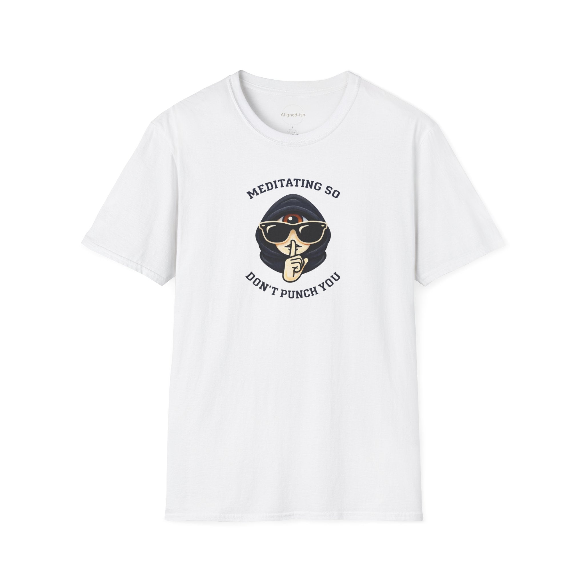 Meditating So I Don't Punch You T-shirt
