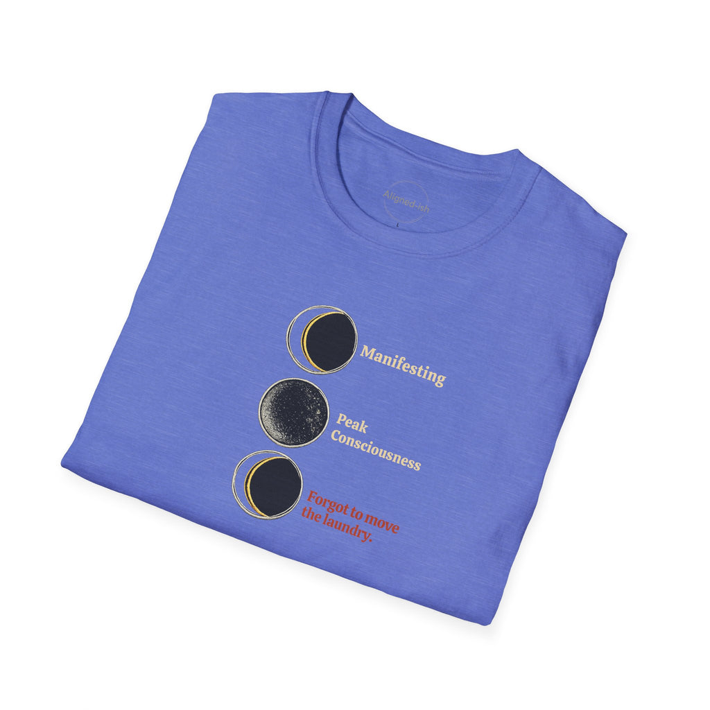 Manifesting Forgot the Laundry T-shirt
