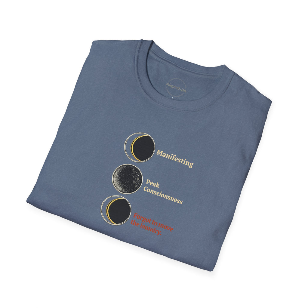 Manifesting Forgot the Laundry T-shirt