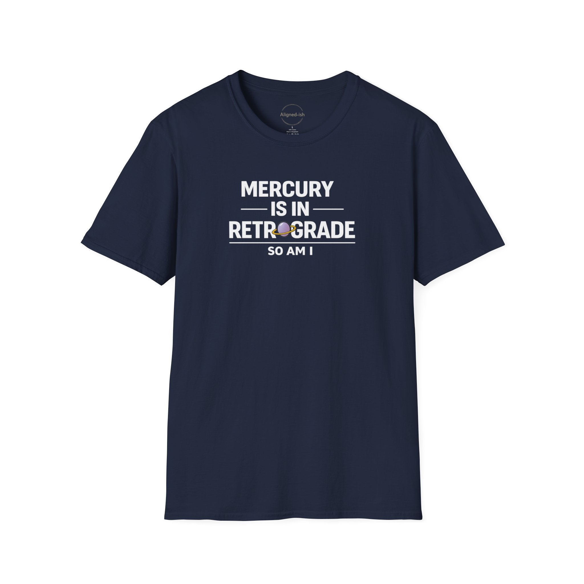 Mercury Is In Retrograde So Am I T-shirt