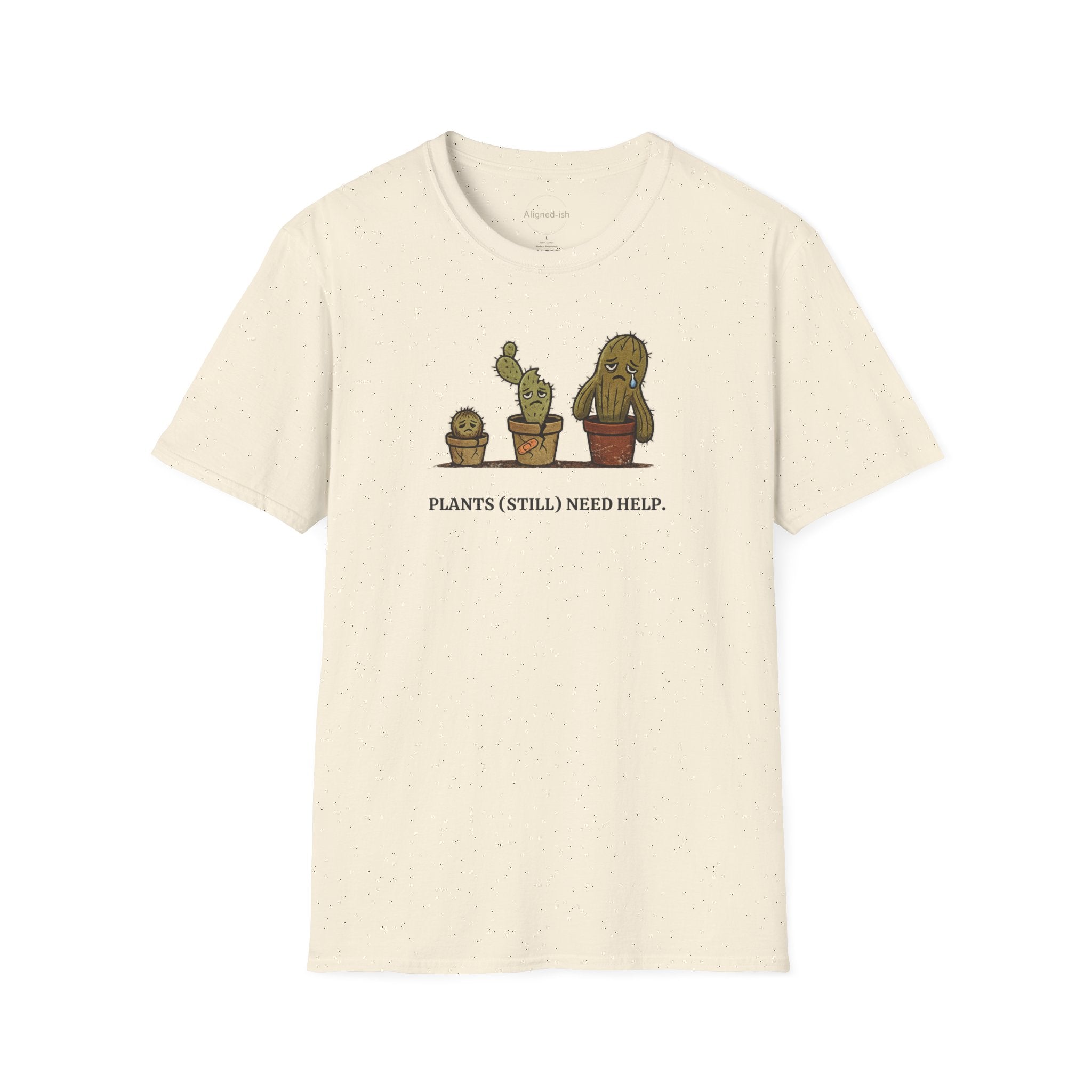Plants Still Need Help T-shirt