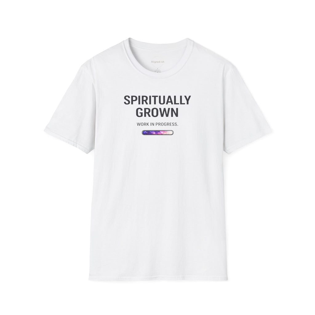 Spiritually Grown Work In Progress T-shirt