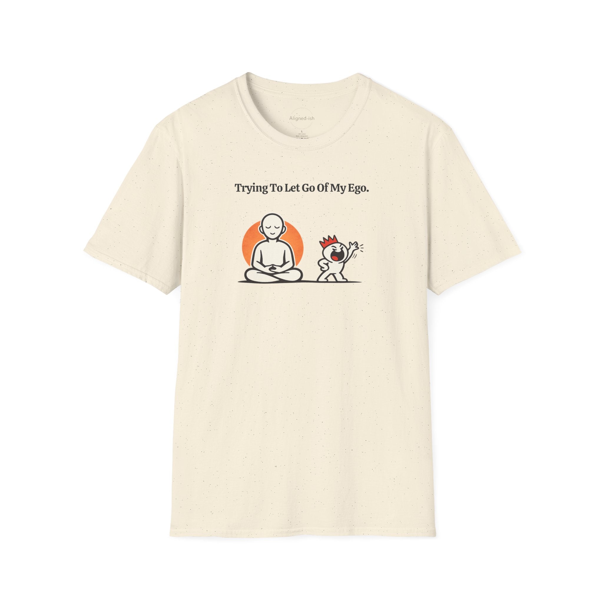 Trying To Let Go Of My Ego T-shirt