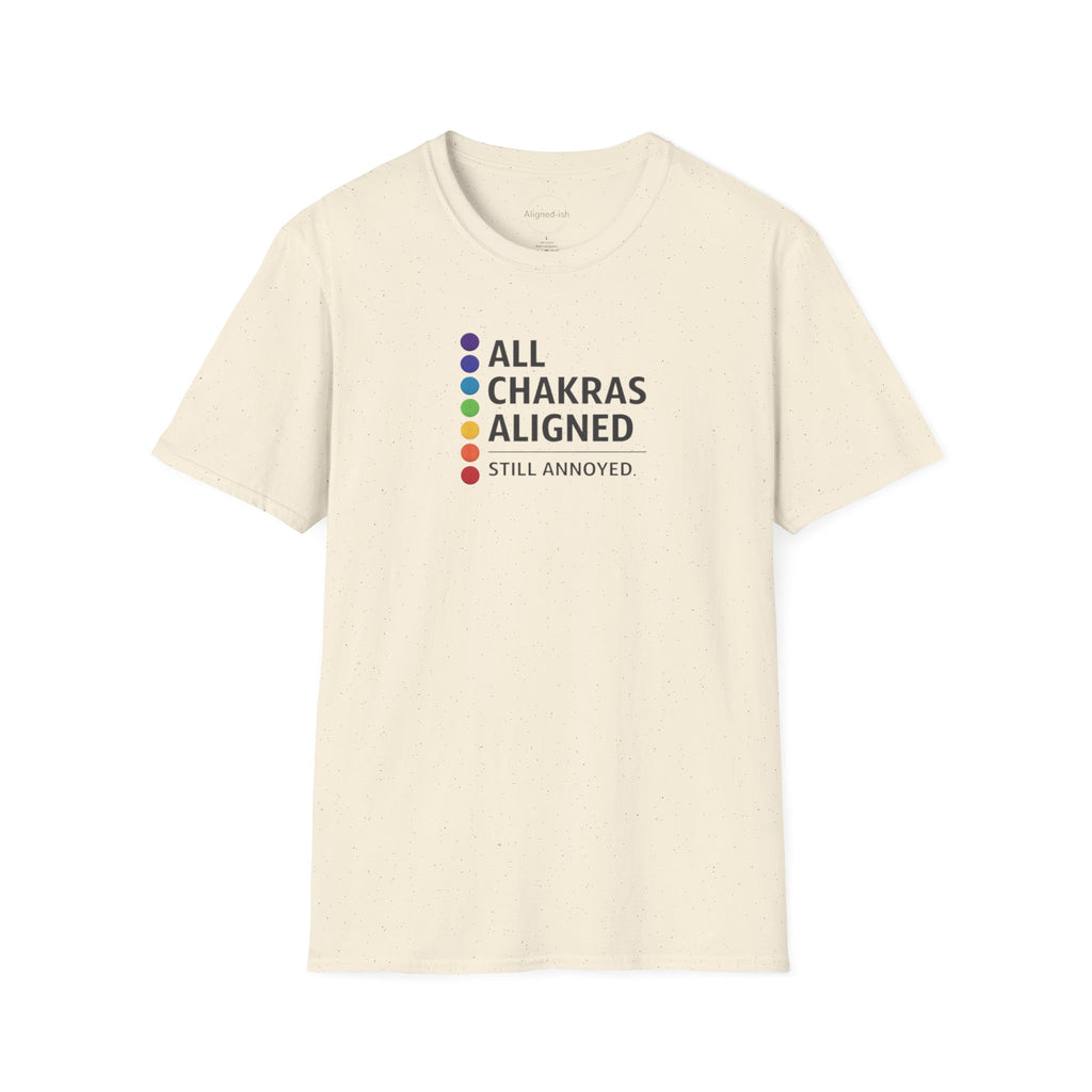 Chakras Aligned, Still Annoyed T-shirt