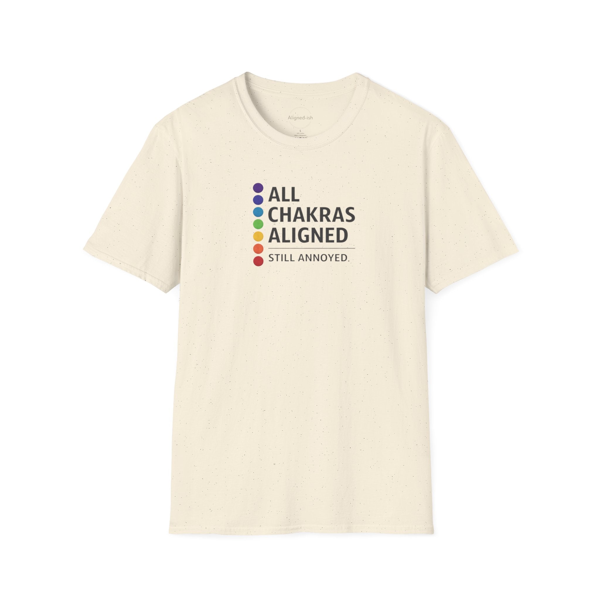 Chakras Aligned, Still Annoyed T-shirt