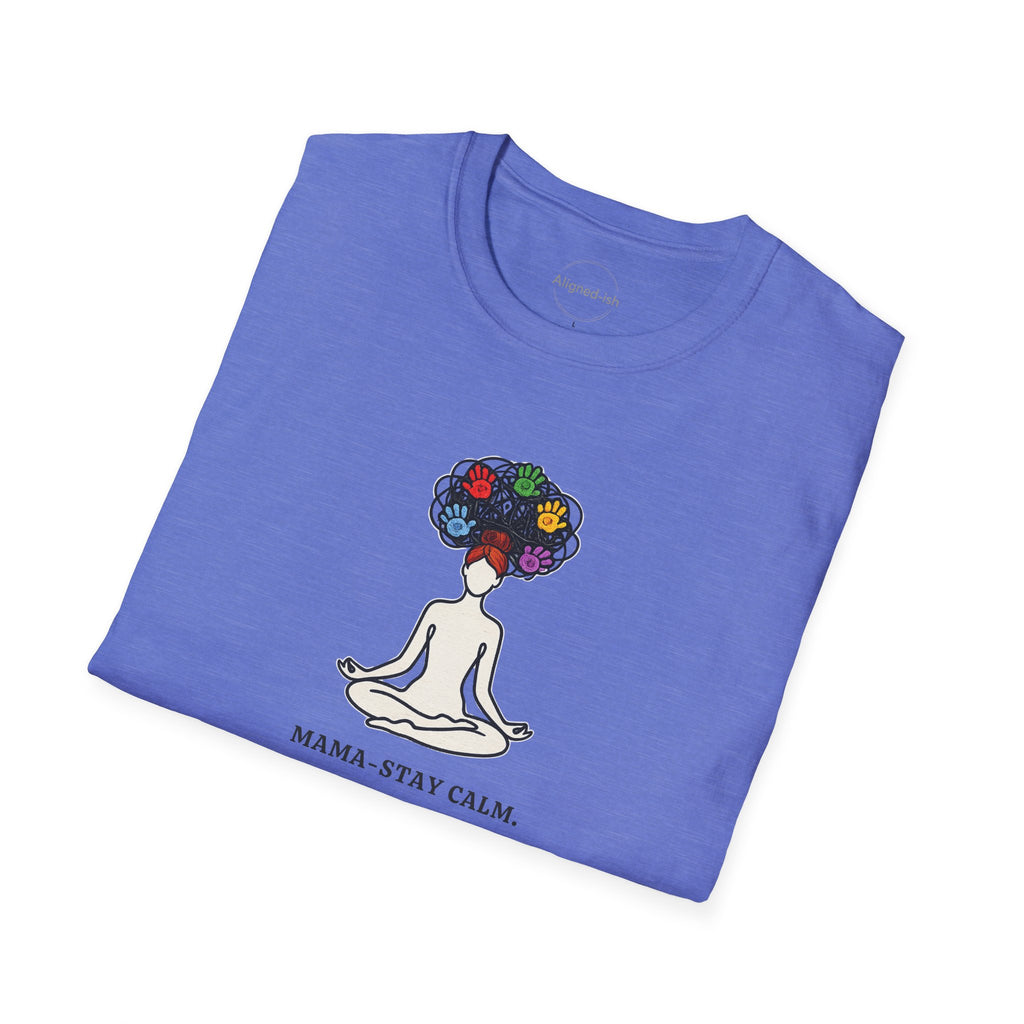 Mama Stay Calm T-Shirts