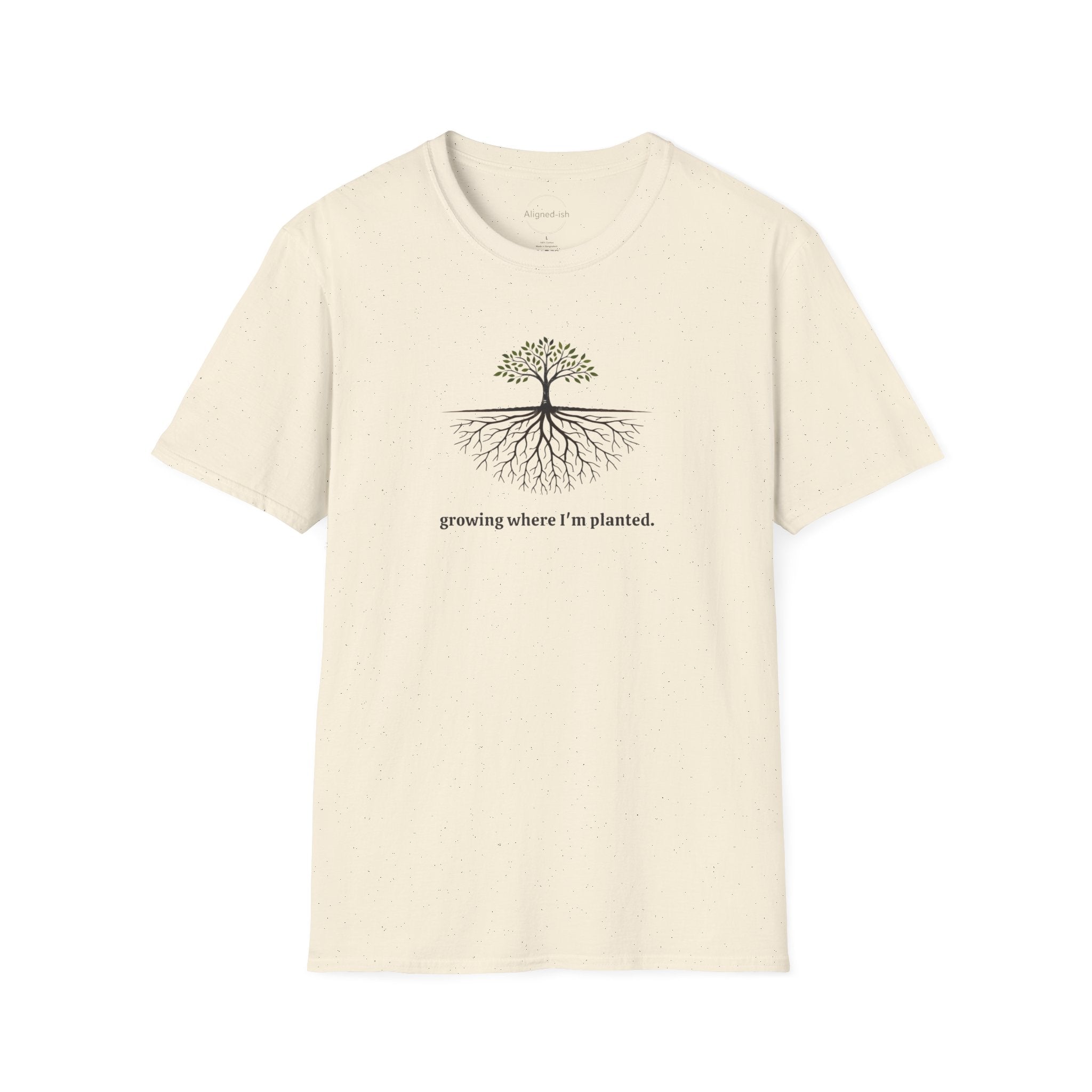 Growing Where I'm Planting T-shirt