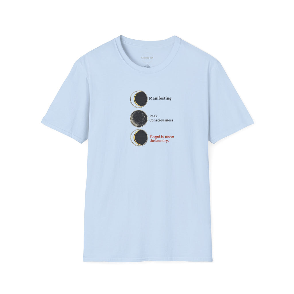 Manifesting Forgot the Laundry T-shirt