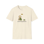 Practicing Patience T-Shirts