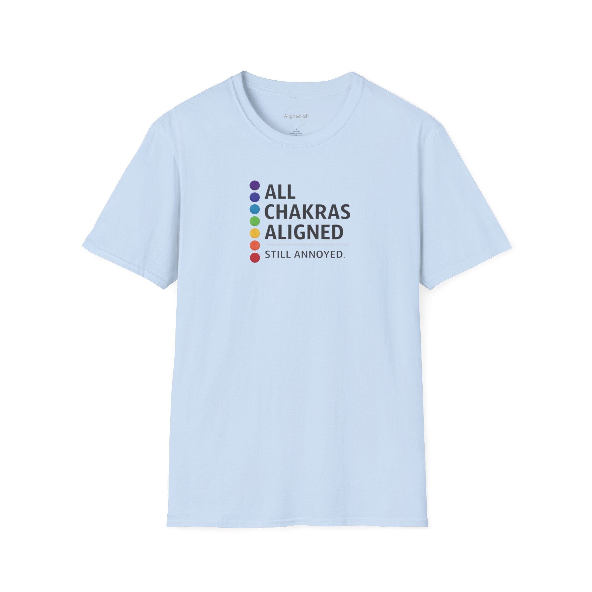 Chakras Aligned, Still Annoyed T-shirt