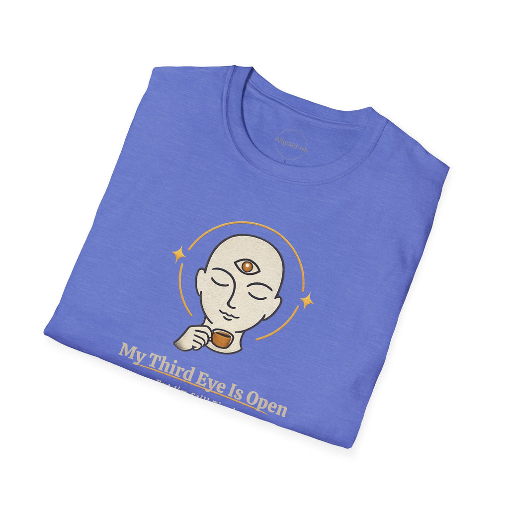 Third Eye Open, But I'm Still Tired T-shirt