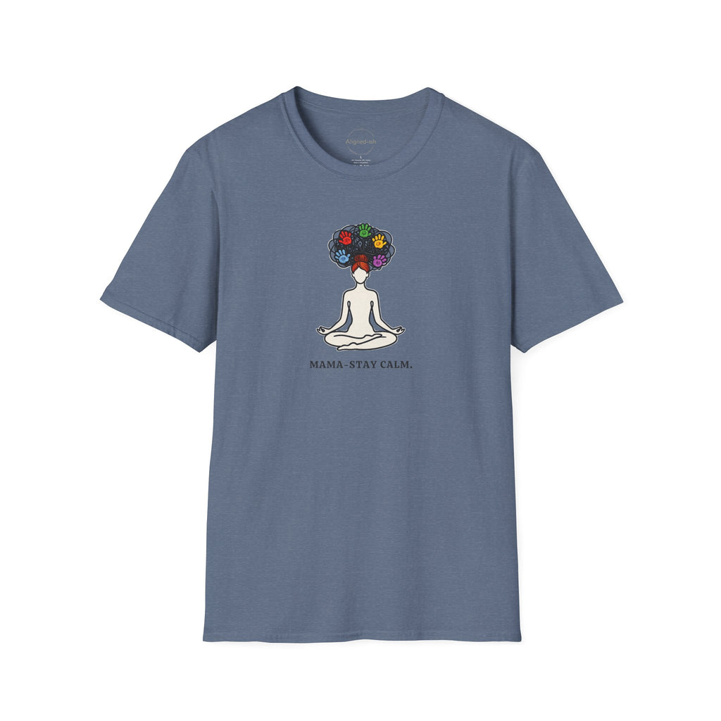 Mama Stay Calm T-Shirts