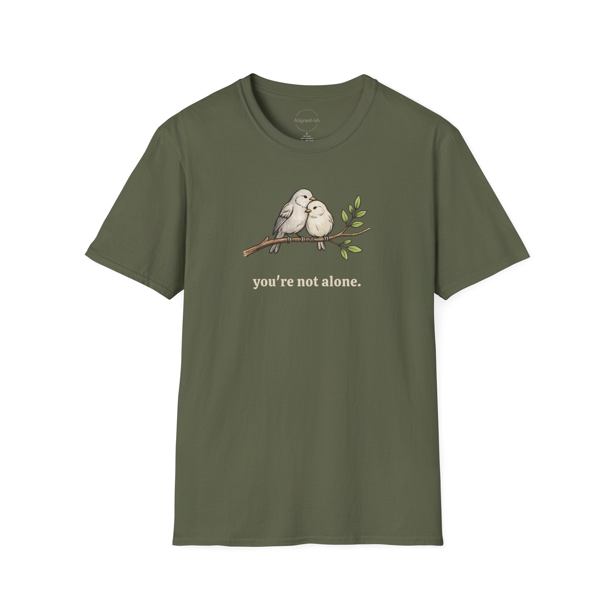You're Not Alone T-shirt