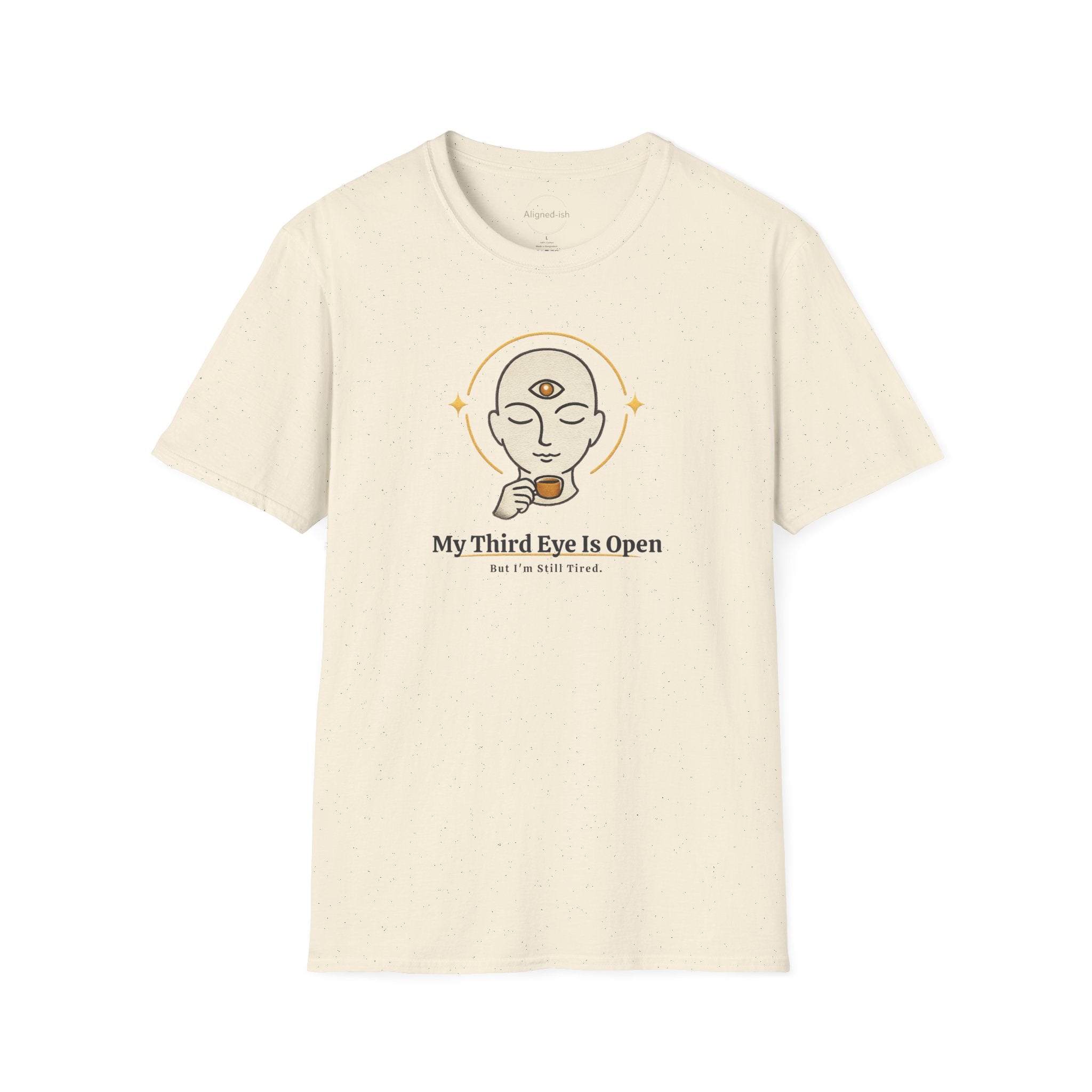 Third Eye Open, But I'm Still Tired T-shirt