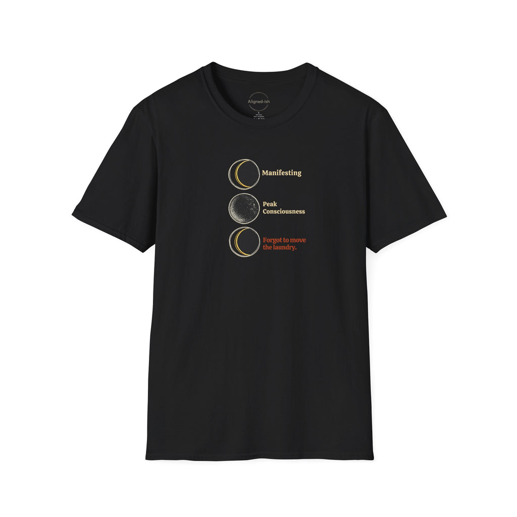 Manifesting Forgot the Laundry T-shirt