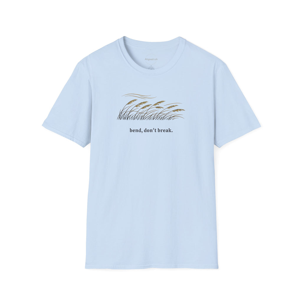 Bend, Don't Break T-shirt