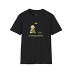 Practicing Patience T-Shirts