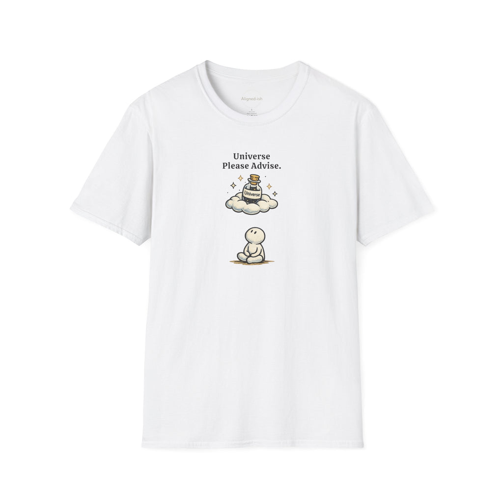 Universe Please Advise T-shirt