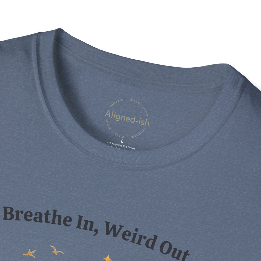 Breathe In, Weird Out T-shirt