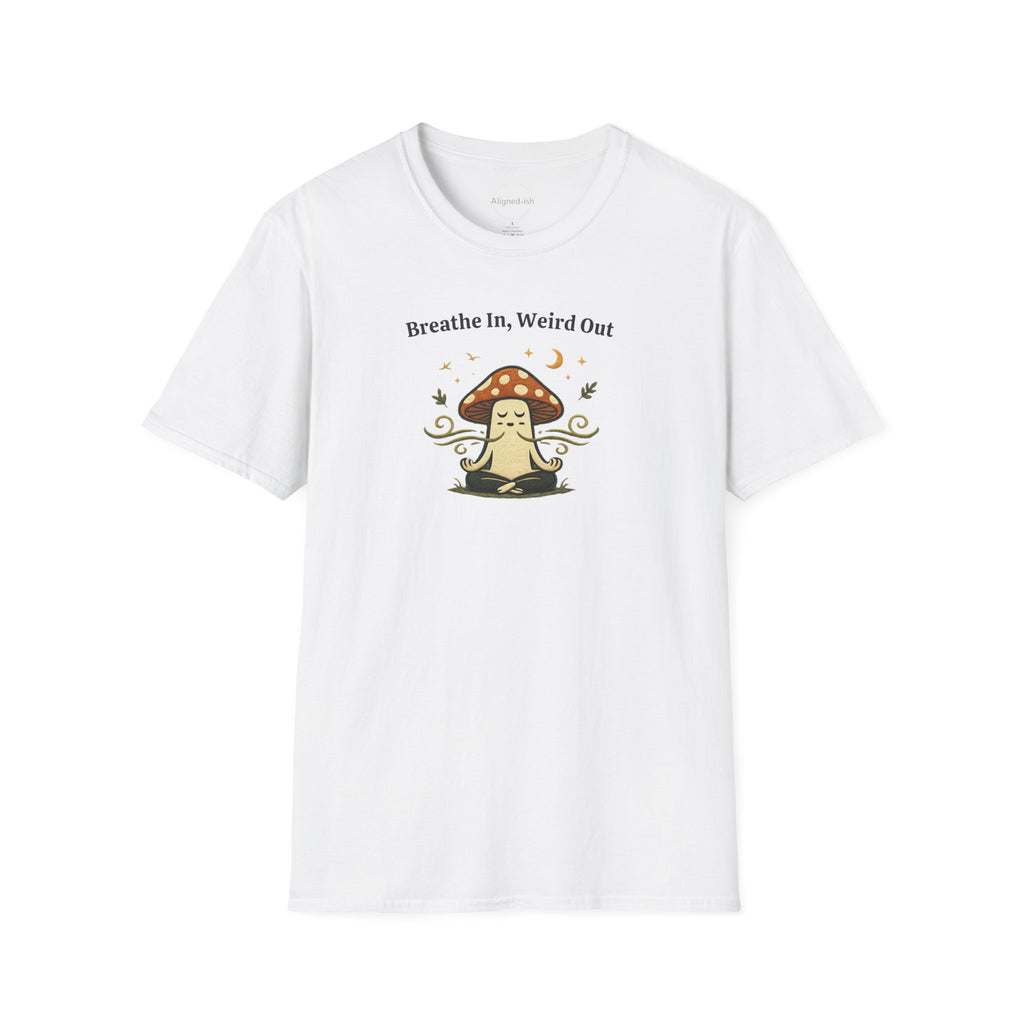 Breathe In, Weird Out T-shirt