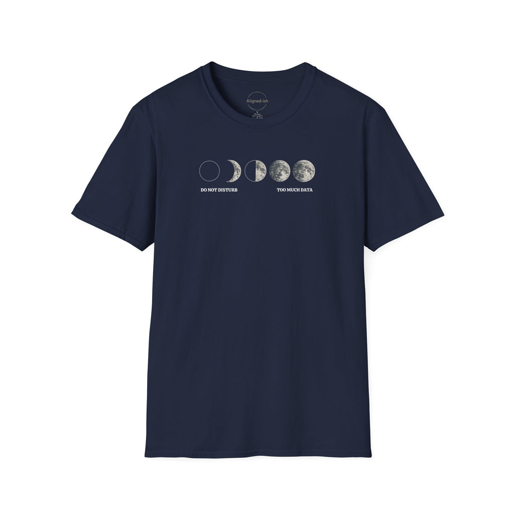 Do Not Disturb. Too Much Data. T-shirt