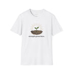 Strength Grows Here T-shirt