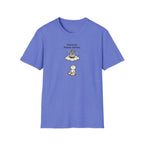 Universe Please Advise T-shirt