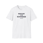 Mercury Is In Retrograde So Am I T-shirt