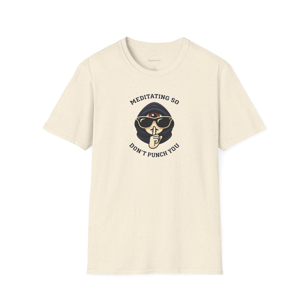 Meditating So I Don't Punch You T-shirt