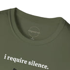 I Require Silence T-shirt