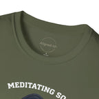 Meditating So I Don't Punch You T-shirt