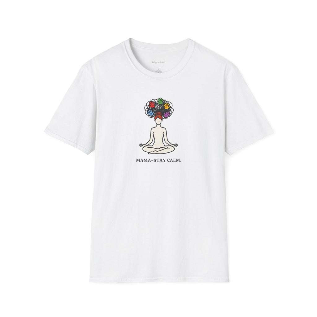 Mama Stay Calm T-Shirts