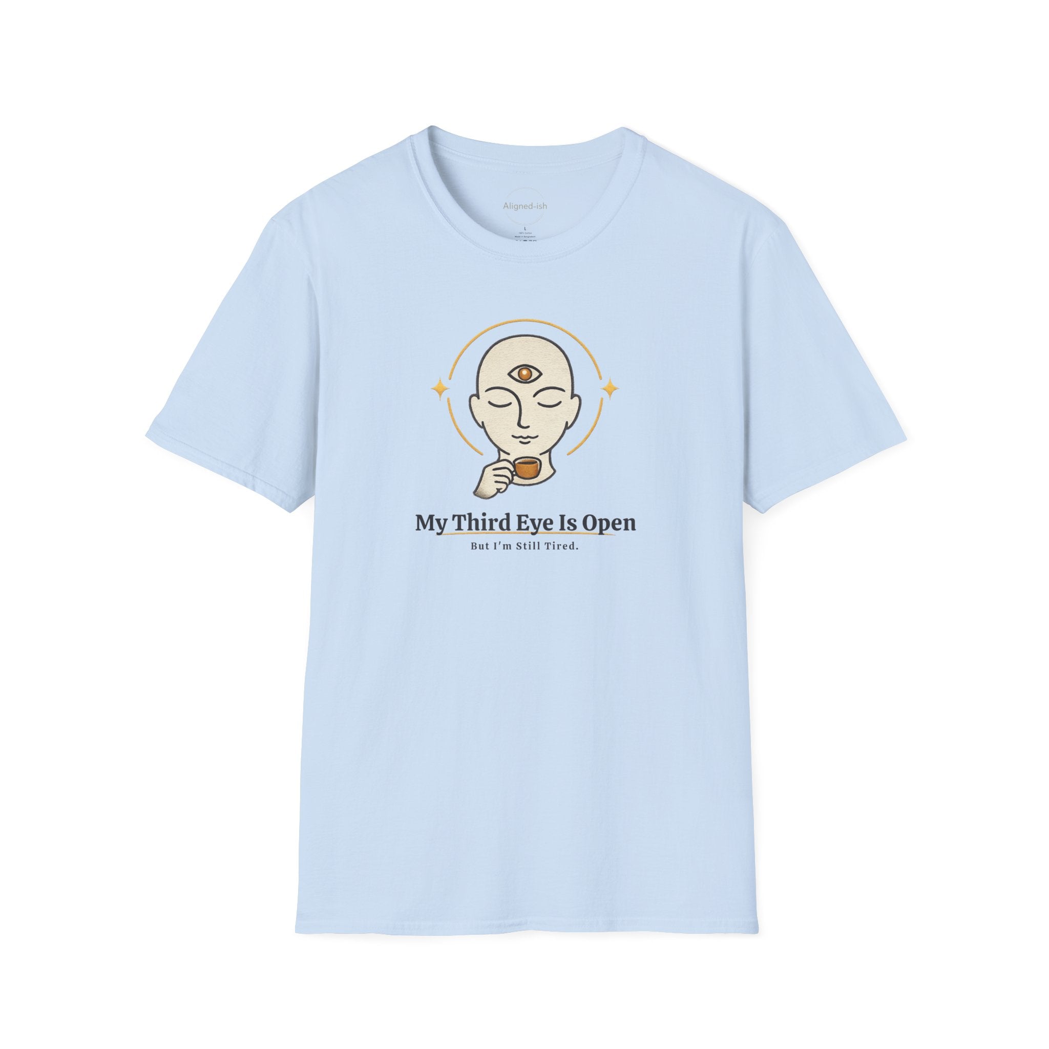 Third Eye Open, But I'm Still Tired T-shirt