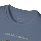 I Embody Patience T-shirt
